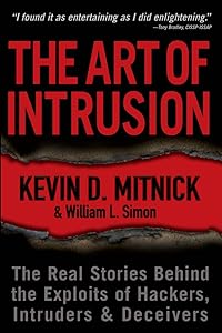 The Art of Intrusion: The Real Stories Behind the Exploits of Hackers, Intruders and Deceivers by Kevin D. Mitnick