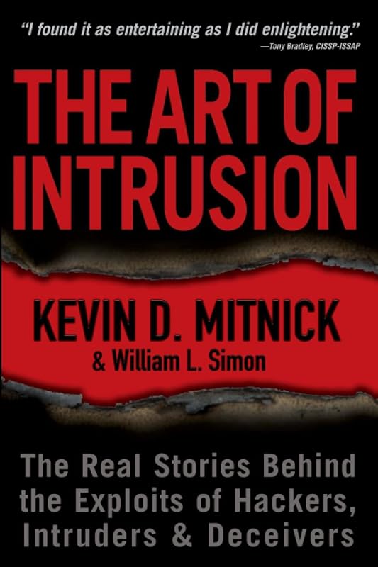 The Art of Intrusion: The Real Stories Behind the Exploits of Hackers, Intruders and Deceivers by Kevin D. Mitnick