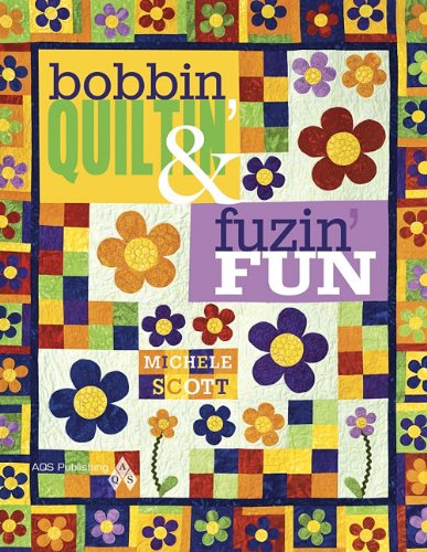 Bobbin Quiltin' and Fusin' Fun by Scott