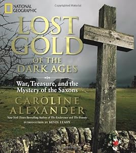 Lost Gold of the Dark Ages: War, Treasure, and the Mystery of the Saxons