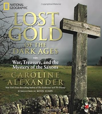 Lost Gold of the Dark Ages: War, Treasure, and the Mystery of the Saxons