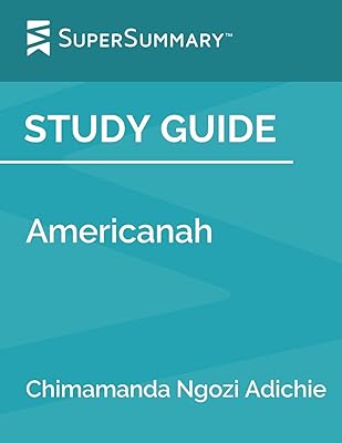 Study Guide: Americanah by Chimamanda Ngozi Adichie (SuperSummary)