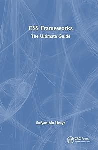 CSS Frameworks (The Ultimate Guide) by Sufyan bin Uzayr