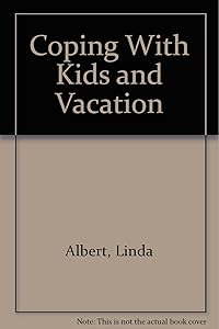 Coping with Kids and Vacation by Elaine Fantle Shimberg