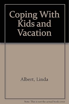 Coping with Kids and Vacation