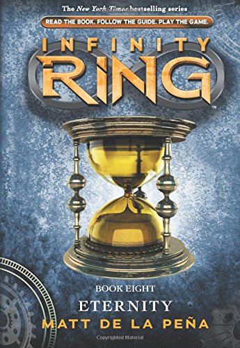 Infinity Ring #8: Eternity - Library Edition by Matt de la Peña