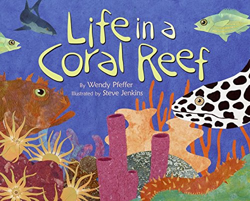 Life in a Coral Reef by Wendy Pfeffer