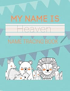 Heaven Name Tracing Book: 50 Pages of custom name tracing. Learn to write your name with this personalized name tracing book for kids. Pre-K and Kindergarten practice workbook.