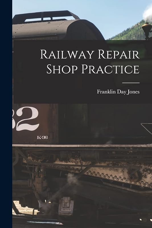 Railway Repair Shop Practice by Franklin Day Jones