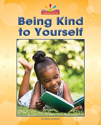 Being Kind to Yourself (Begining-to-Read)
