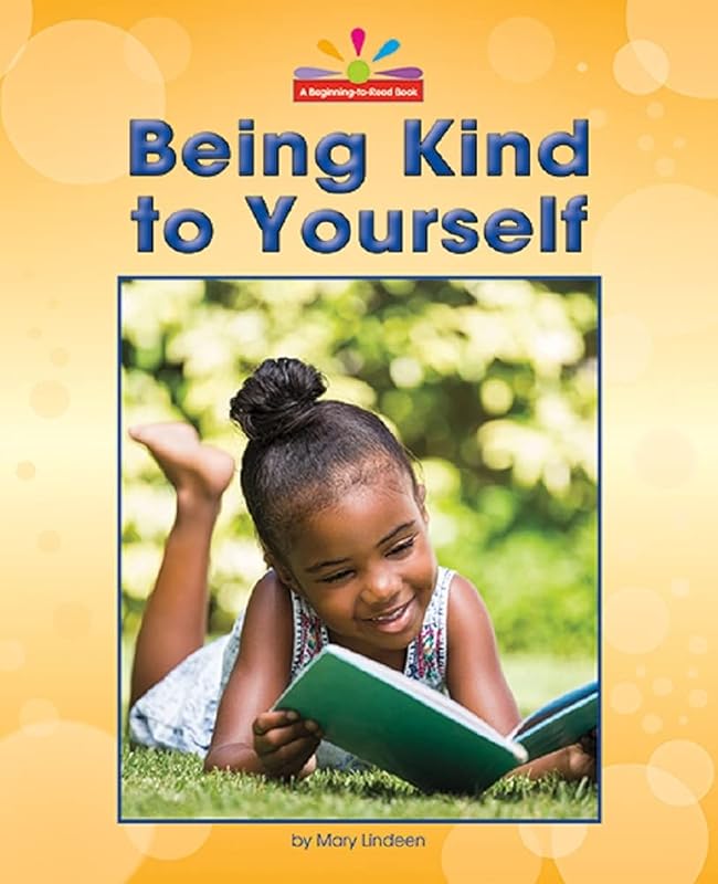 Being Kind to Yourself (Begining-to-Read) by Mary Lindeen