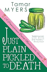 Just Plain Pickled to Death (Pennsylvania Dutch Mystery)