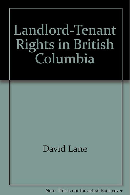 Landlord-Tenant Rights in British Columbia (Self-Counsel Legal Series) by David Lane
