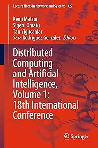 Distributed Computing and Artificial Intelligence, Volume 1: 18th International Conference (Lecture Notes in Networks and Systems Book 327) by Kenji Matsui