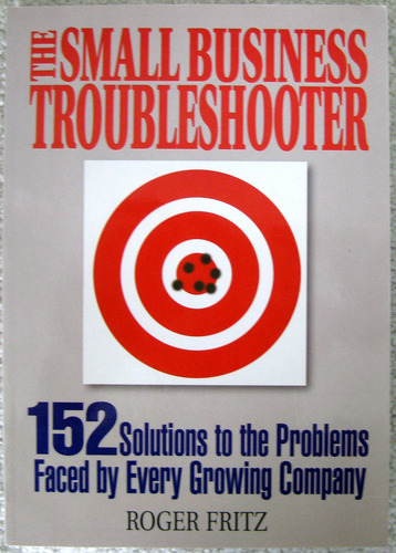 The Small Business Troubleshooter by Roger Fritz