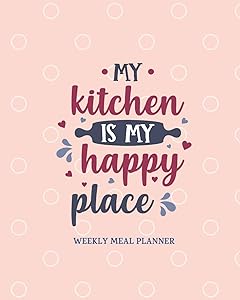 My Kitchen is My Happy Place: 52 Week Meal Planning Organizer with Weekly Grocery Shopping List and Blank Recipe Book in Handy 8x10 Size 2020 by Thinkle Books