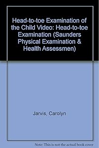 Head-to-toe Examination of the Child Video (Saunders Physical Examination & Health Assessmen) by Carolyn Jarvis