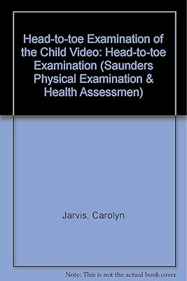 Head-to-toe Examination of the Child Video (Saunders Physical Examination & Health Assessmen)