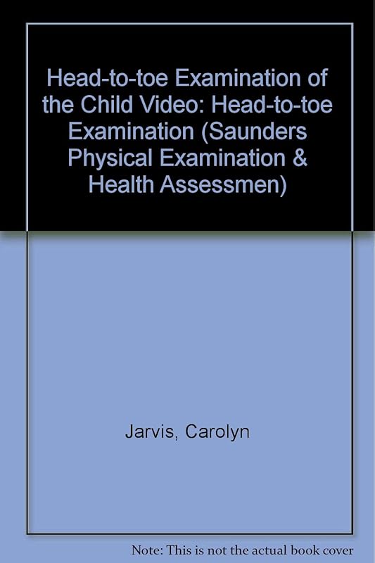 Head-to-toe Examination of the Child Video (Saunders Physical Examination & Health Assessmen) by Carolyn Jarvis
