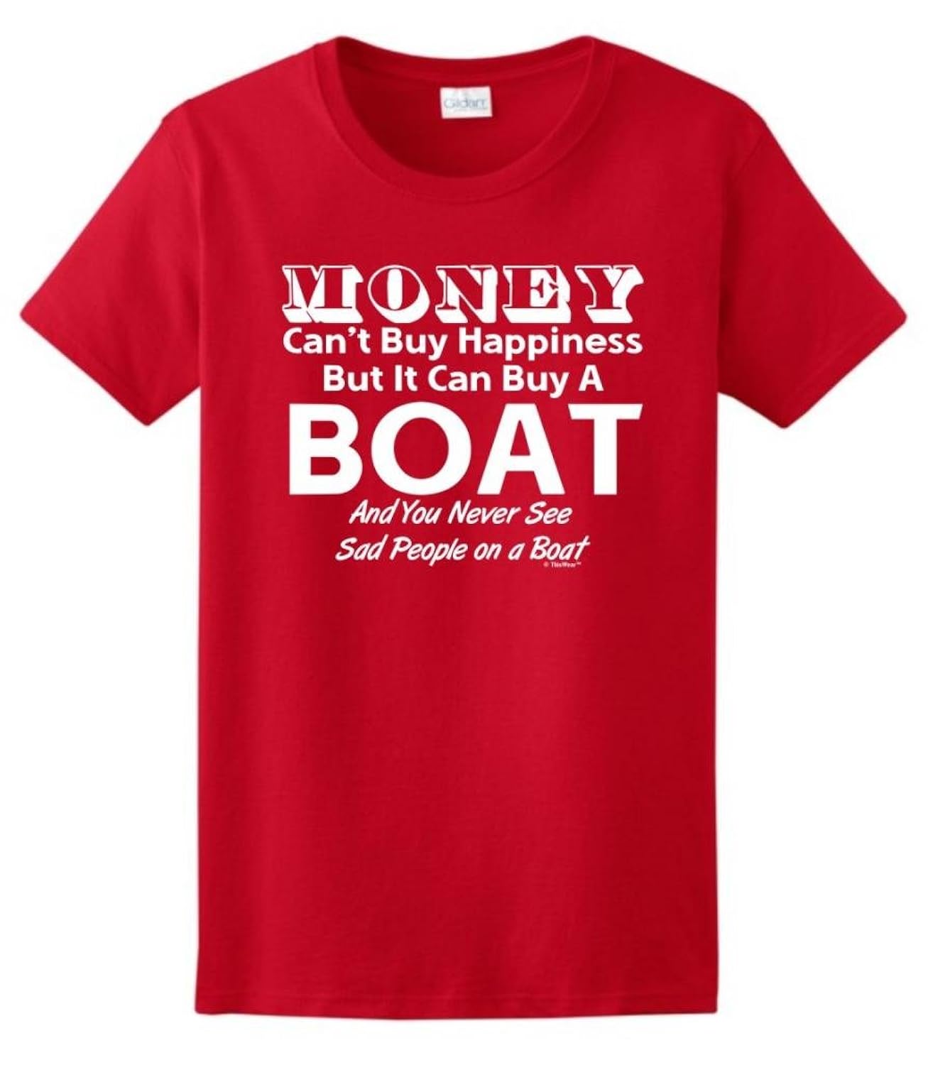

Money Can't Buy Happiness But It Can Buy a Boat Ladies T-Shirt