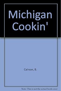 Michigan Cookin' by B. Calrson