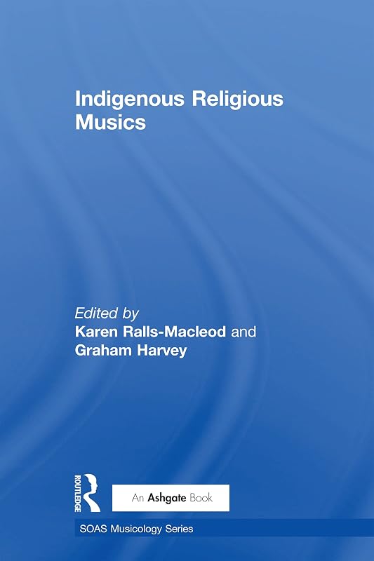 Indigenous Religious Musics (ISSN) by Karen Ralls-MacLeod