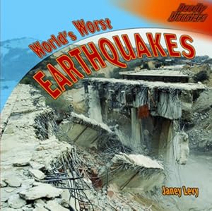 World's Worst Earthquakes (Deadly Disasters)