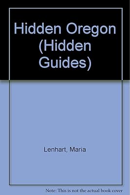 Hidden Oregon: The Adventurer's Guide (1st ed)