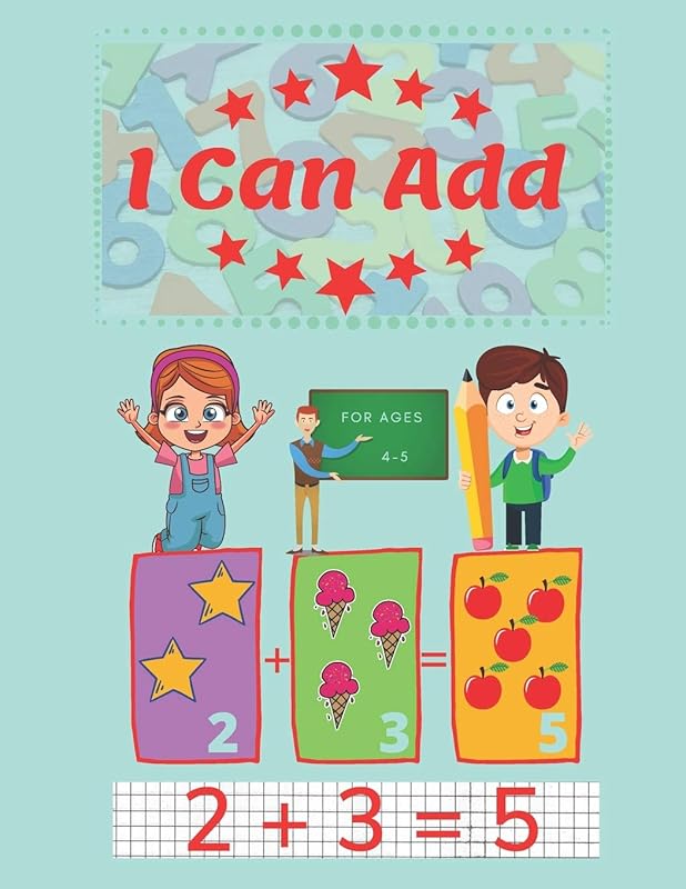 I CAN ADD: A fun and learning workbook for children aged 4-5. (8.5x11in) (NUMBERS) by Stanley Ordon