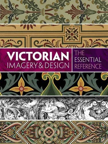 Victorian Imagery and Design: The Essential Reference by Carol Belanger Grafton