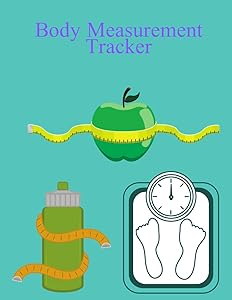Body Measurement Tracker: Log book to track your weight loss progress, tracker worksheet for monitoring body weight, body size by Max Faker