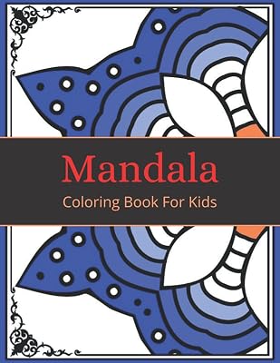 Mandala Coloring Book For Kids: Childrens Coloring Book With Fun, Easy And Relaxing Mandalas For Boys, Girls And Beginners (Coloring Book For Kids)