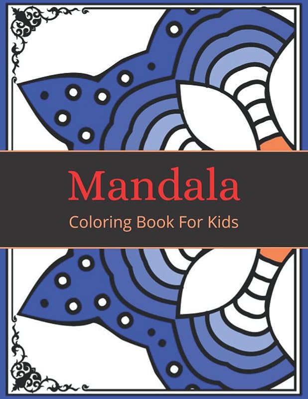 Mandala Coloring Book For Kids: Childrens Coloring Book With Fun, Easy And Relaxing Mandalas For Boys, Girls And Beginners (Coloring Book For Kids) by Lisa Chadwick