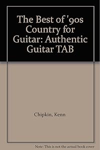 The Best of '90s Country for Guitar: Authentic Guitar TAB (The Best of...for Guitar) by Kenn Chipkin