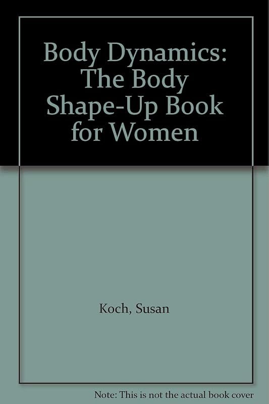 Body Dynamics: The Body Shape-Up Book for Women by Susan Koch