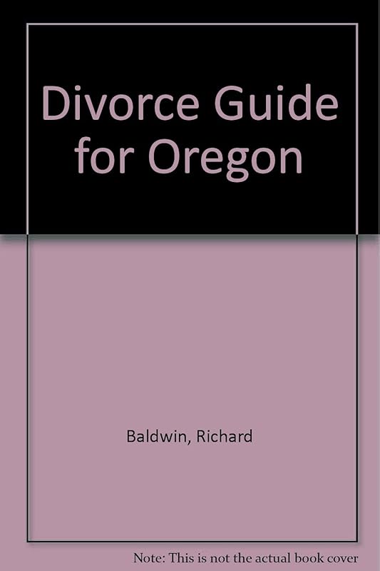 Divorce Guide for Oregon by Richard Baldwin
