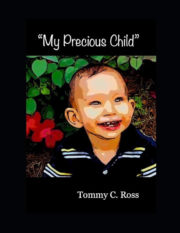 “My Precious Child” by Tommy C. Ross
