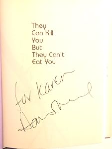 They Can Kill You... But They Can't Eat You: Lessons from the Front by Dawn Steel