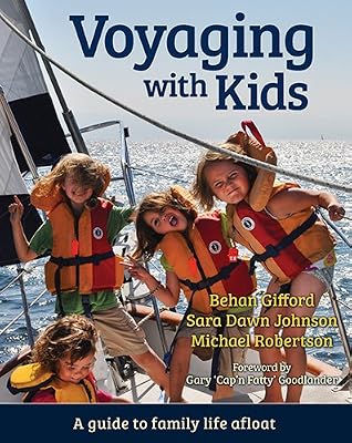 Voyaging With Kids -  A Guide to Family Life Afloat