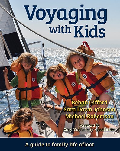 Voyaging With Kids -  A Guide to Family Life Afloat by Behan Gifford