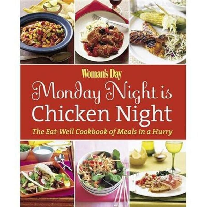 Woman's Day Monday Night is Chicken Night: The Eat-Well Cookbook of Meals in a Hurry by Editors of Woman's Day
