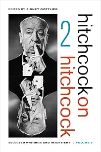 Hitchcock on Hitchcock, Volume 2: Selected Writings and Interviews by Alfred Hitchcock