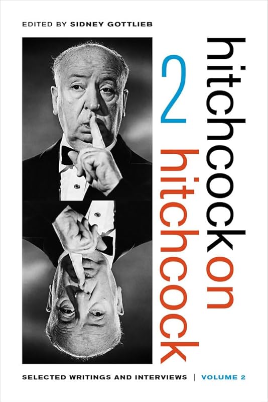 Hitchcock on Hitchcock, Volume 2: Selected Writings and Interviews by Alfred Hitchcock