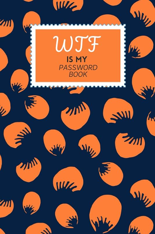 WTF Is My Password Book: WTF Password Book With Alphabetical Tabs and Large Print - A Username and Password Book With Email and Notes Space - 6 x 9 in ... Cute Floral Cover (WTF Is My Password Books) by Bud & Flower