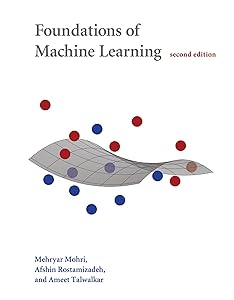 Foundations of Machine Learning, second edition (Adaptive Computation and Machine Learning series) by Mehryar Mohri