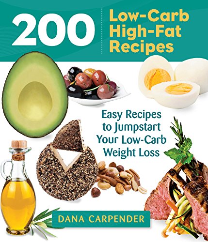 200 Low-Carb High-Fat Recipes by Dana Carpender