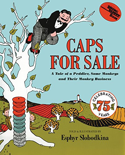 Caps for Sale: A Tale of a Peddler, Some Monkeys and Their Monkey Business by Esphyr Slobodkina