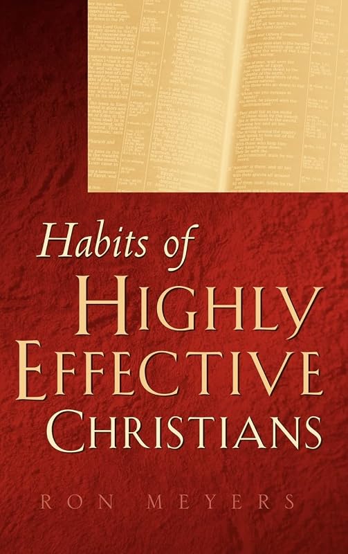 Habits of Highly Effective Christians by Ron Meyers