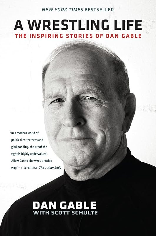 A Wrestling Life: The Inspiring Stories of Dan Gable by Dan Gable