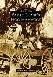 Sapelo Island's Hog Hammock (Images of America) by Michele Nicole Johnson